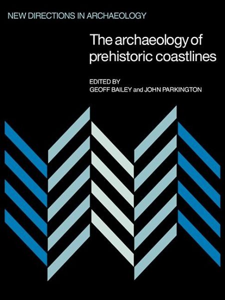 The Archaeology of Prehistoric Coastlines The Archaeology of Prehistoric Coastlines