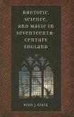 Rhetoric, Science, & Magic in Seventeenth-Century England