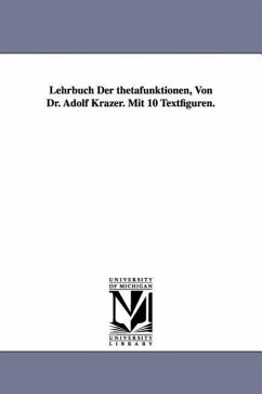 Lehrbuch Der thetafunktionen, Von Dr. Adolf Krazer. Mit 10 Textfiguren. - Krazer, Adolf