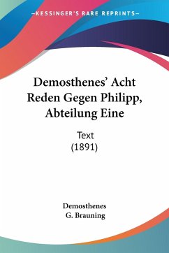 Demosthenes' Acht Reden Gegen Philipp, Abteilung Eine - Demosthenes