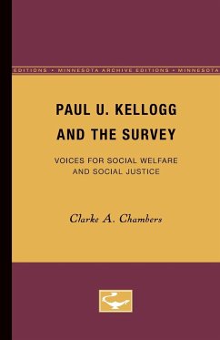 Paul U. Kellogg and the Survey - Chambers, Clarke A.