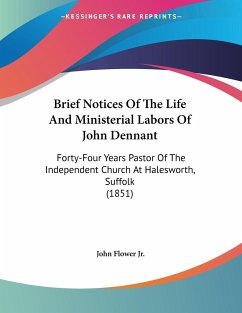 Brief Notices Of The Life And Ministerial Labors Of John Dennant - Flower Jr., John