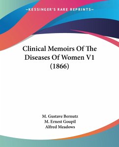 Clinical Memoirs Of The Diseases Of Women V1 (1866) - Bernutz, M. Gustave; Goupil, M. Ernest