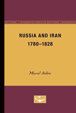 Russia and Iran, 1780-1828 - Atkin, Muriel