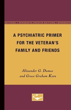 A Psychiatric Primer for the Veteran's Family and Friends - Dumas, Alexander G.