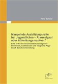 Mangelnde Ausbildungsreife bei Jugendlichen - Alarmsignal oder Ablenkungsmanöver?