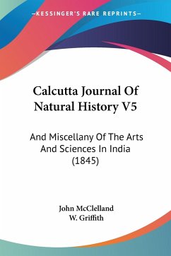 Calcutta Journal Of Natural History V5 - McClelland, John; Griffith, W.