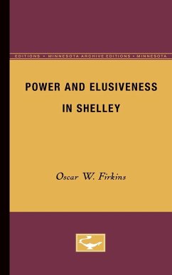 Power and Elusiveness in Shelley - Firkins, Oscar W.