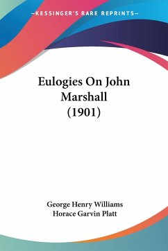 Eulogies On John Marshall (1901) - Williams, George Henry; Platt, Horace Garvin