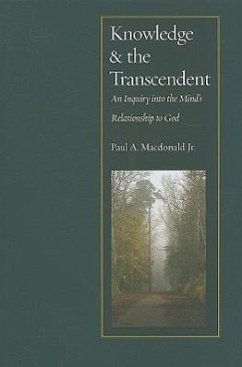 Knowledge and the Transcendent: An Inquiry Into the Mind's Relationship to God - Macdonald, Paul A.