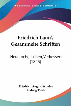 Friedrich Laun's Gesammelte Schriften - Schulze, Friedrich August