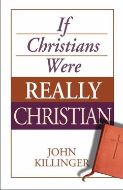 If Christians Were Really Christian - Killinger, John