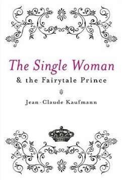 The Single Woman and the Fairytale Prince - Kaufmann, Jean-Claude