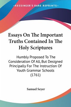 Essays On The Important Truths Contained In The Holy Scriptures