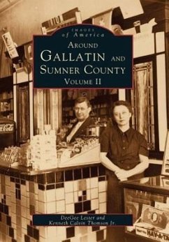 Around Gallatin and Sumner County, Volume 2 - Lester, Deegee; Thomson Jr, Kenneth Calvin