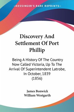 Discovery And Settlement Of Port Phillip - Bonwick, James