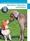 Vom Hören, Schmecken und Riechen / Naturwissenschaften: Biologie, Chemie, Physik, Ost-Ausgabe