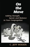 On the Move: Adding Strength, Speed, and Balance to Your Congregation