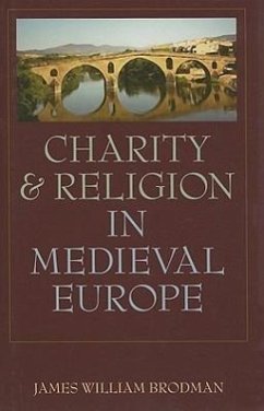 Charity & Religion in Medieval Europe - Brodman, James