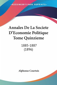 Annales De La Societe D'Economie Politique Tome Quinzieme - Courtois, Alphonse