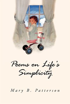 Poems on Life's Simplicity - Patterson, Mary B.