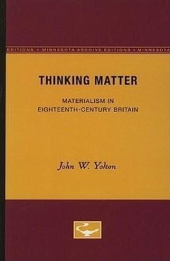 Thinking Matter: Materialism in Eighteenth-Century Britain - Yolton, John W.