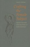 Crafting the Female Subject: Narrative Innovation in the Short Fiction of Emilia Pardo Bazan