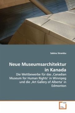 Neue Museumsarchitektur in Kanada - Strambu, Sabina