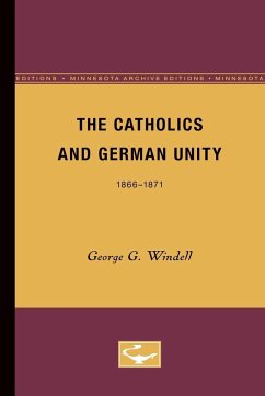 The Catholics and German Unity - Windell, George G.