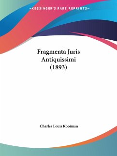 Fragmenta Juris Antiquissimi (1893) - Kooiman, Charles Louis