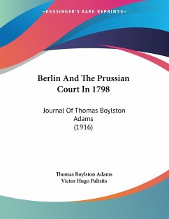 Berlin And The Prussian Court In 1798 - Adams, Thomas Boylston