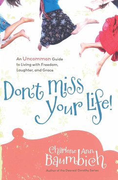 Don't Miss Your Life! - Baumbich, Charlene Ann