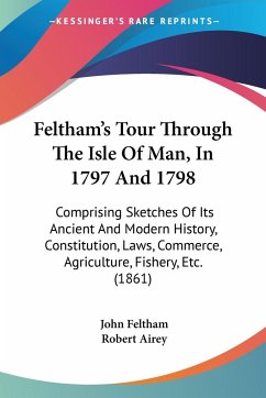 Feltham's Tour Through The Isle Of Man, In 1797 And 1798