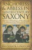 Anchoress and Abbess in Ninth-Century Saxony: The Lives of Liutbirga of Wendhausen and Hathumoda of Gandersheim