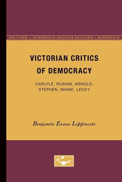 Victorian Critics of Democracy - Lippincott, Benjamin Evans