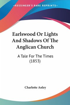 Earlswood Or Lights And Shadows Of The Anglican Church - Anley, Charlotte