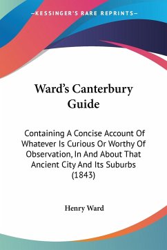 Ward's Canterbury Guide - Ward, Henry