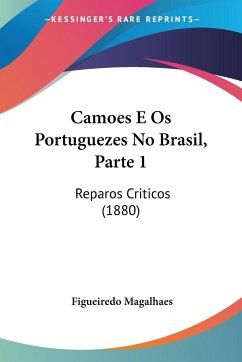 Camoes E Os Portuguezes No Brasil, Parte 1 - Magalhaes, Figueiredo