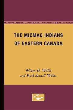 The Micmac Indians of Eastern Canada - Wallis, Wilson D.