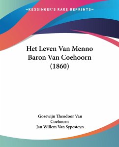 Het Leven Van Menno Baron Van Coehoorn (1860) - Coehoorn, Gosewijn Theodoor van; Sypesteyn, Jan Willem Van