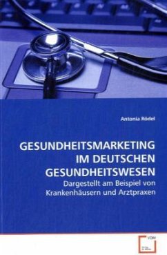 GESUNDHEITSMARKETING IM DEUTSCHEN GESUNDHEITSWESEN - Rödel, Antonia