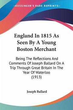 England In 1815 As Seen By A Young Boston Merchant - Ballard, Joseph