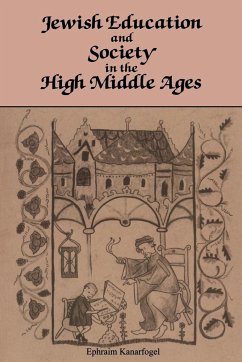 Jewish Education and Society in the High Middle Ages - Kanarfogel, Ephraim