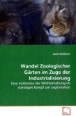 Wandel Zoologischer Gärten im Zuge der Industrialisierung