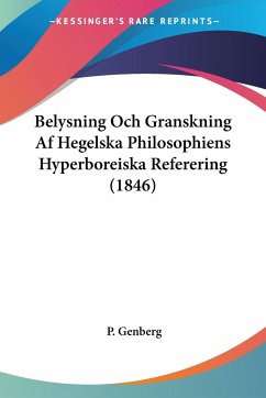 Belysning Och Granskning Af Hegelska Philosophiens Hyperboreiska Referering (1846)