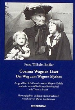Cosima Wagner-Liszt, Der Weg zum Wagner-Mythos - Beidler, Franz W.