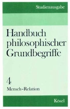 Mensch - Relation / Handbuch philosophischer Grundbegriffe, Studienausg. in 6 Bdn. 4 - Krings, Hermann; Baumgartner, Hans M; Wild, Christoph