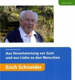 Aus Verantwortung vor Gott und aus Liebe zu den Menschen - Erich Schneider Aus Verantwortung vor Gott und aus Liebe zu den Menschen - Erich Schneider