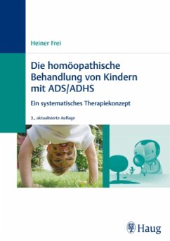 Die homöopathische Behandlung von Kindern mit ADS/ADHS - Frei, Heiner