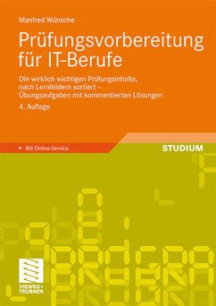 Prüfungsvorbereitung für IT-Berufe - Die wirklich wichtigen Prüfungsinhalte, nach Lernfeldern sortiert - Übungsaufgaben mit kommentierten Lösungen<br> - Wünsche, Manfred